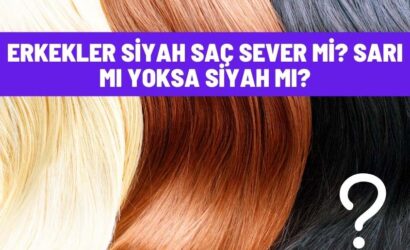 Erkekler siyah saç sever mi