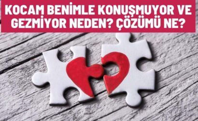Kocam Benimle Konuşmuyor ve Gezmiyor Neden?