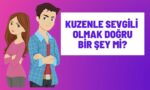Kuzenle Sevgili Olmak Doğru Bir Şey Mi?