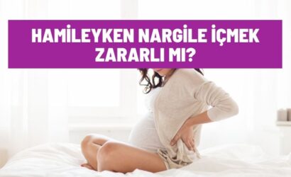 Hamileyken Nargile İçmek Zararlı Mı?