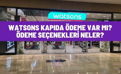 Watsons Kapıda Ödeme Var Mı? Ödeme Seçenekleri Neler?