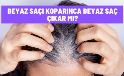 Beyaz Saçı Koparınca Beyaz Saç Çıkar Mı?