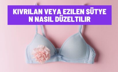 Kıvrılan veya Ezilen Sütyen Nasıl Düzeltilir?