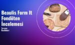 Beaulis Form It Fondöten İncelemesi