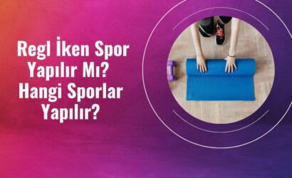 Regl İken Spor Yapılır Mı?