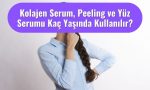 Yüz Serumu Kaç Yaşında Kullanılır?