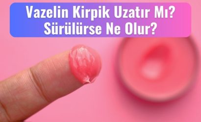 vazelin kirpik uzatir mi