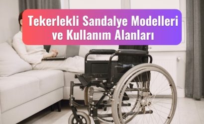 Tekerlekli Sandalye Modelleri ve Kullanım Alanları